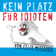Kein Platz für Idioten