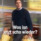 Wos isn jetzt scho wieder?