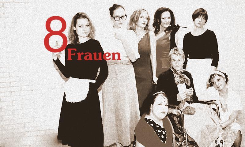 8 Frauen - Theatergruppe "bunt kariert ungeniert"