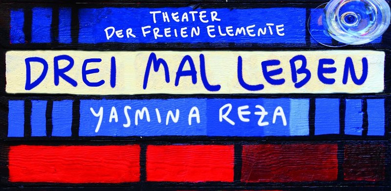 ARGE theater: Yasmina Reza „Drei Mal Leben“