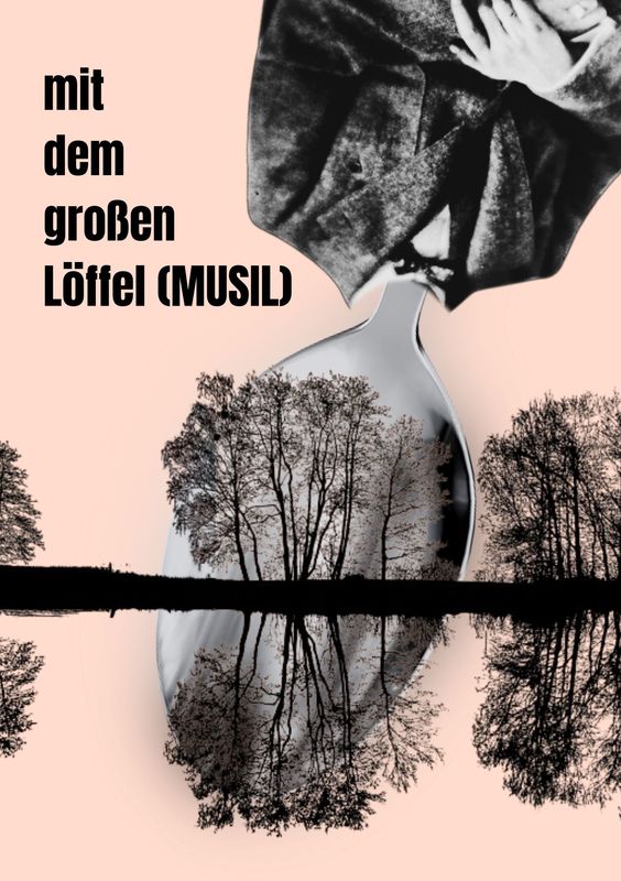 MIT DEM GROSSEN LÖFFEL (MUSIL)